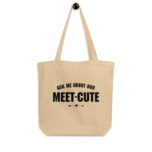 Load image into Gallery viewer, Ask Me About Our Meet-Cute Eco Tote Bag
